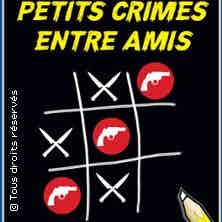 Petits Crimes Entre Amis Une Comedie Mortelle !